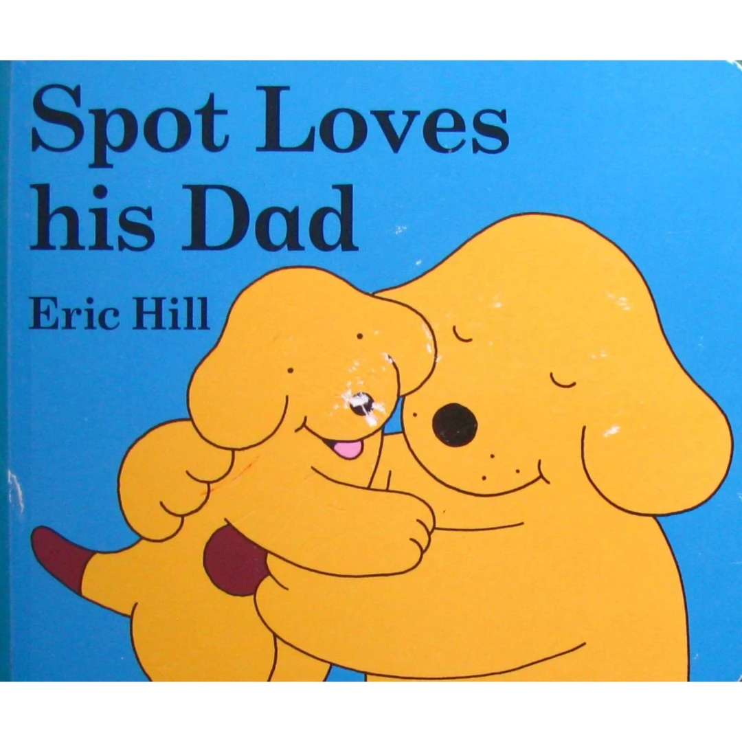 小玻系列原版书Spot爱爸爸英语启蒙亲子共读绘本