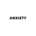 ANXIETY