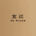 BE WIDER宽泛
