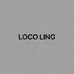 LOCO LING