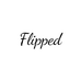 Flipped