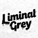 LiminalGrey