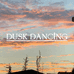 DUSK DANCING
