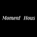 Moment Hous