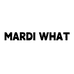 MARDI WHAT