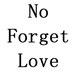 NO FORGET LOVE恒世坤专卖店