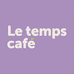 Le Temps Café